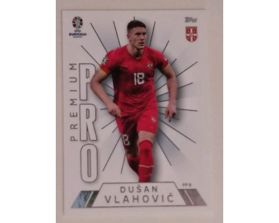 TOPPS UEFA EURO 2024 DUSAN VLAHOVIC PREMIUM PRO PP 8